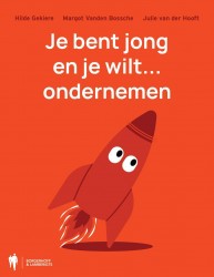 Je bent jong en je wilt... ondernemen • Je bent jong en je wilt... ondernemen Je bent jong en je wilt... ondernemen • Je bent jong en je wilt... ondernemen