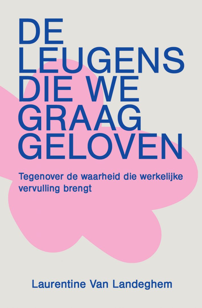 De leugens die we graag geloven • De leugens die we graag geloven De leugens die we graag geloven • De leugens die we graag geloven