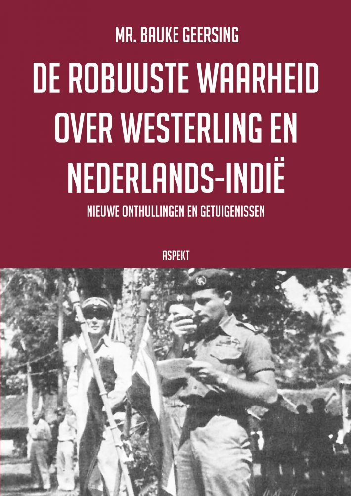 De robuuste waarheid over Westerling en Nederlands-Indië