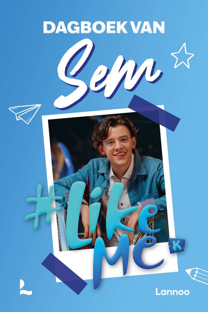 #LikeMe - Dagboek van Sem • #LikeMe - Dagboek van Sem