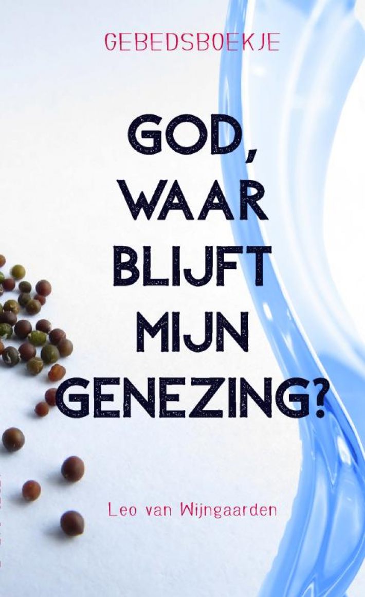 God, waar blijft mijn genezing? Gebedsboekje