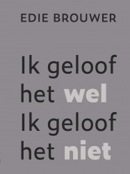 Ik geloof het wel. Ik geloof het niet