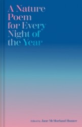 A Nature Poem for Every Night of the Year A Nature Poem for Every Night of the Year