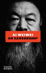Ai Weiwei on Censorship Ai Weiwei on Censorship