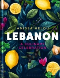 Lebanon: a culinary celebration Lebanon: a culinary celebration