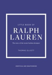 Little Book of Ralph Lauren: The Story of the Iconic Fashion House