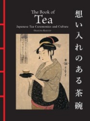 The book of tea : japanese tea ceremonies and culture