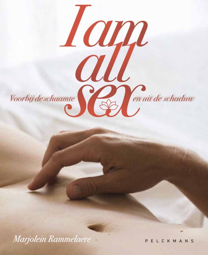 I am all sex. Voorbij de schaamte en uit de schaduw