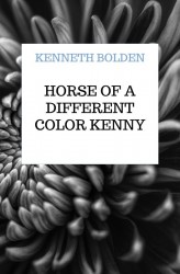 Horse Of A Different Color Kenny Bolden