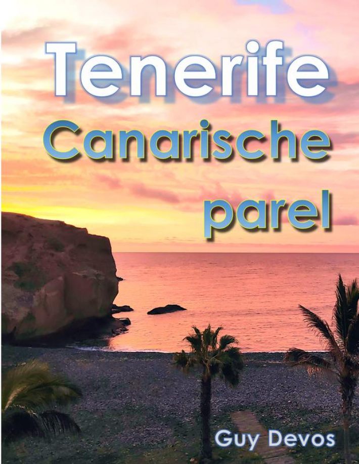 Tenerife, Canarische Parel Tenerife, Canarische Parel