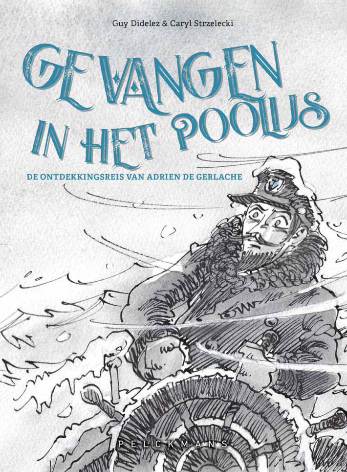 Gevangen in het poolijs. De ontdekkingsreis van Adrien de Gerlache