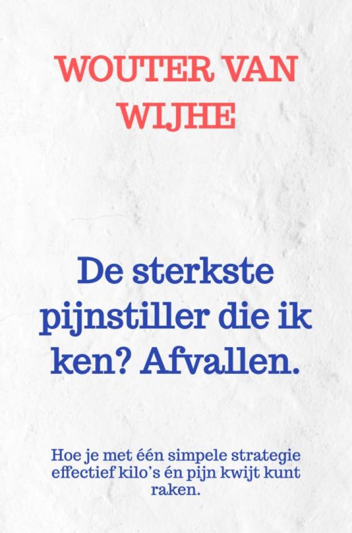 De sterkste pijnstiller die ik ken? Afvallen.