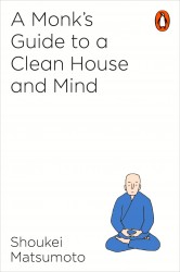 A Monk's Guide to a Clean House and Mind A Monk's Guide to a Clean House and Mind
