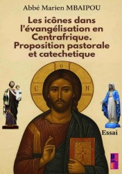 Les icônes dans l’évangélisation en Centrafrique. Proposition pastorale et catéchétique