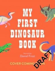 My First Dinosaur Book My First Dinosaur Book