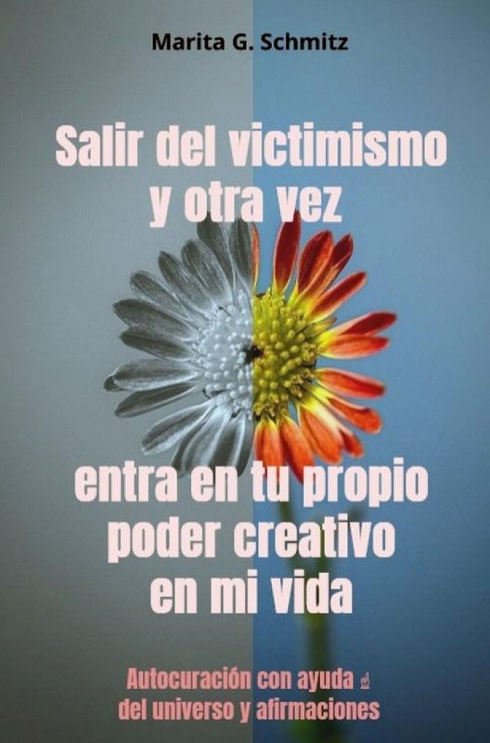 Salir del victimismo y otra vez entra en tu propio poder creativo - en mi vida