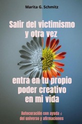 Salir del victimismo y otra vez entra en tu propio poder creativo - en mi vida