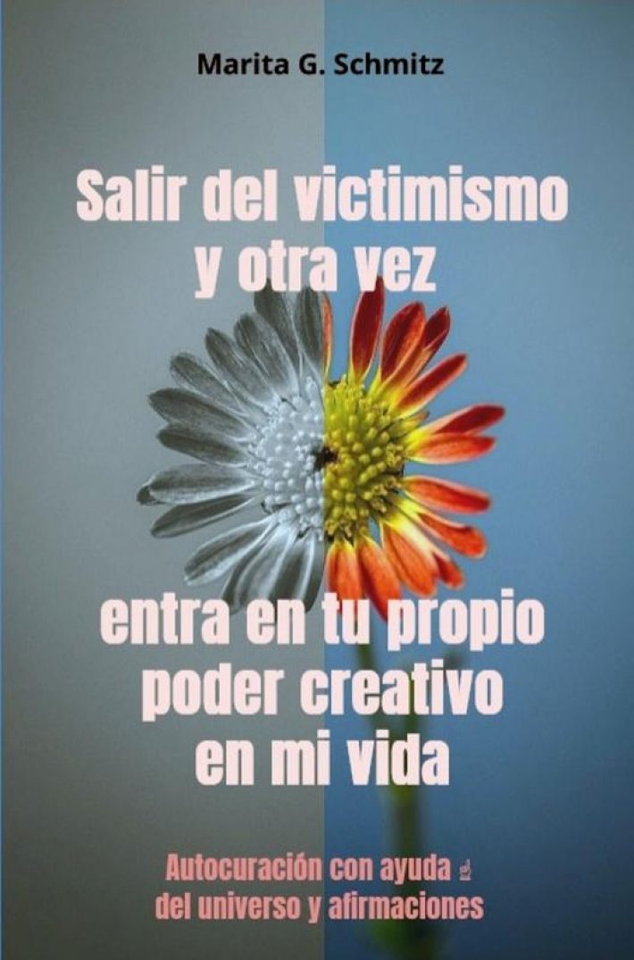Salir del victimismo y otra vez entra en tu propio poder creativo - en mi vida