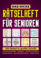 Das dicke Rätselheft für Senioren - 100 Rätsel in großer Schrift