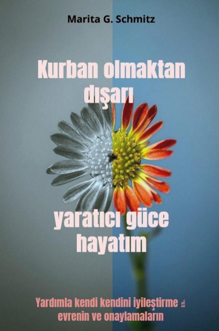 Kurban olmaktan dışarı yaratıcı güce hayatım