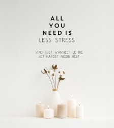 All you need is less stress