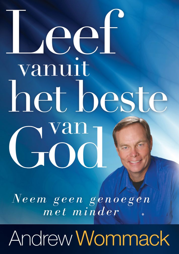 Leef vanuit het beste van God Leef vanuit het beste van God