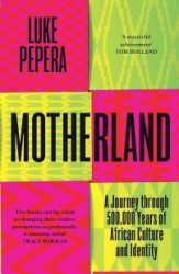 Motherland: a journey through 500000 years of african culture and identity