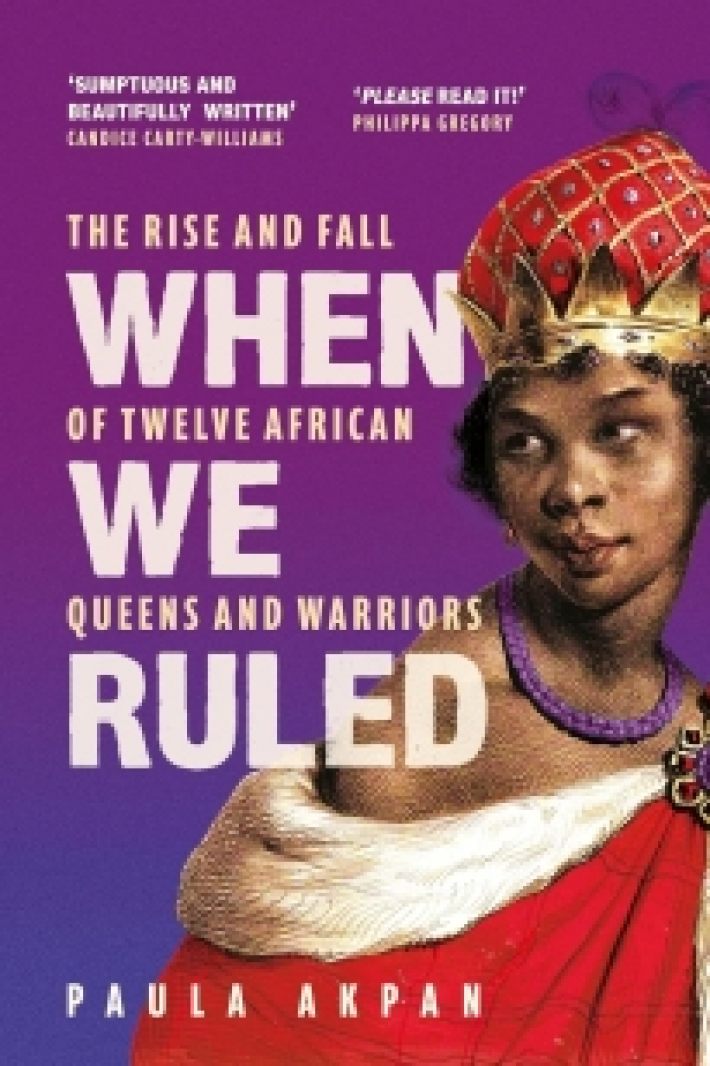 When we ruled: the rise and fall of twelve african queens and warriors