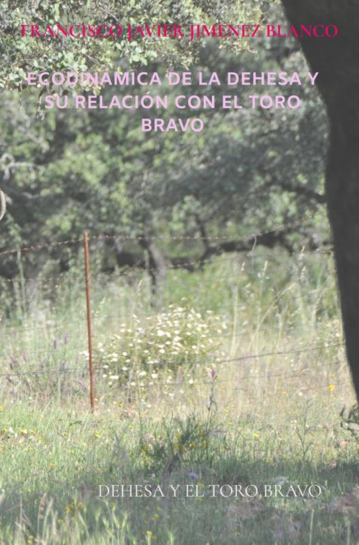 ECODINÁMICA DE LA DEHESA Y SU RELACIÓN CON EL TORO BRAVO
