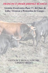 Gestión Zootécnica-Parte 1ª- del Toro de Lidia: Técnicas y Protocolos de Campo .