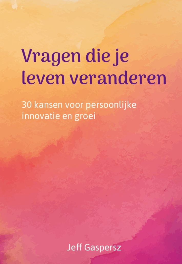 Vragen die je leven veranderen Vragen die je leven veranderen