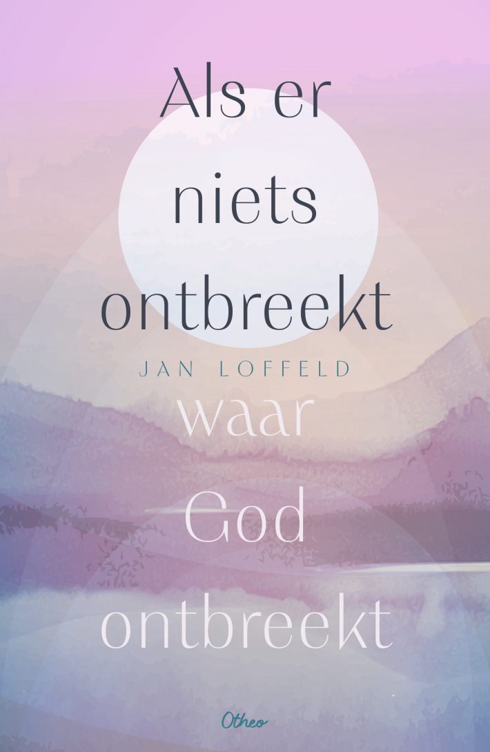Als er niets ontbreekt waar God ontbreekt • Als er niets ontbreekt waar God ontbreekt