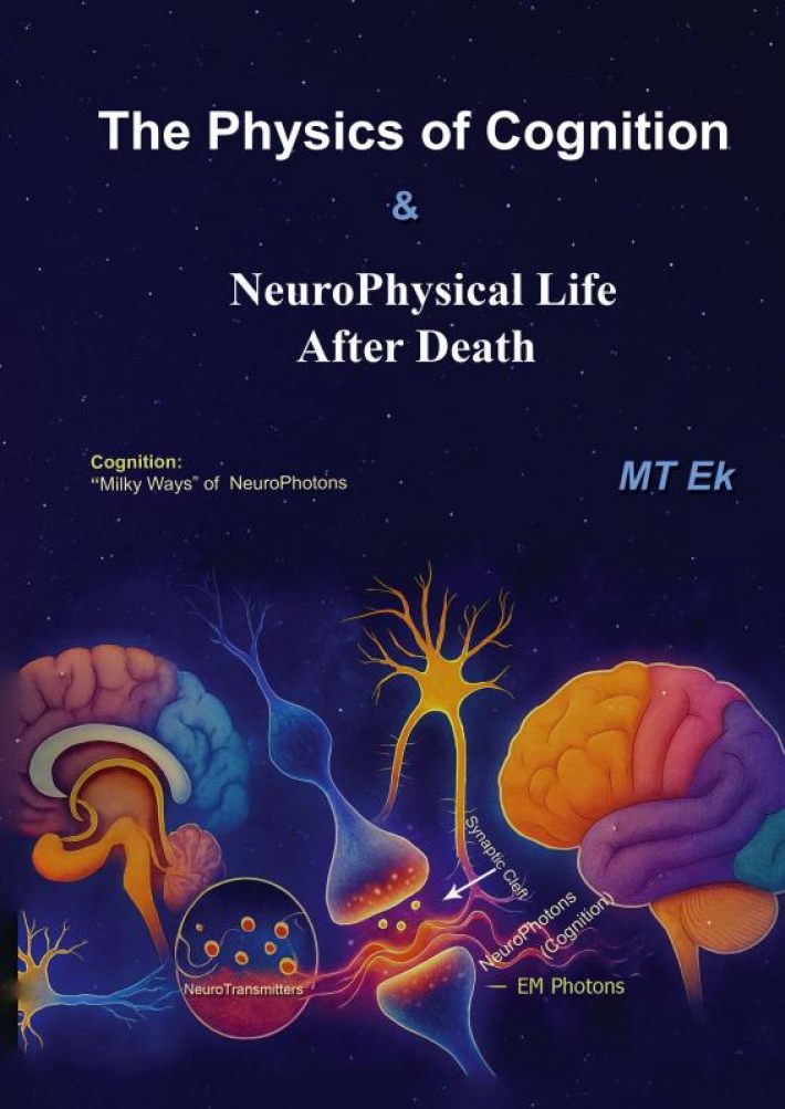 The Physics Of Cognition & NeuroPhysical Life After Death