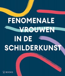 Fenomenale Vrouwen in de Schilderkunst