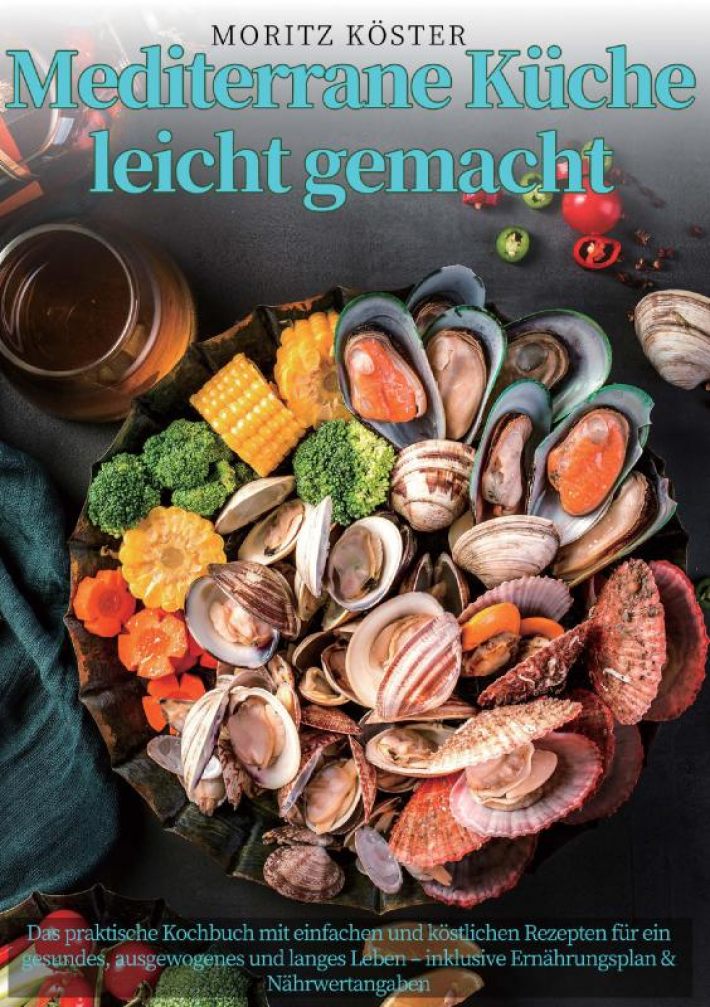 Mediterrane Küche leicht gemacht Mediterrane Küche leicht gemacht