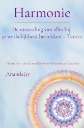 Harmonie: De uitstraling van alles bij je werkelijkheid betrekken - Tantra