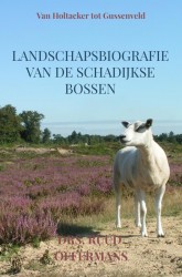 Landschapsbiografie van de Schadijkse bossen
