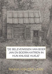“De Belevenissen van Boer Jan en Boerin Katrien in hun knusse huisje”