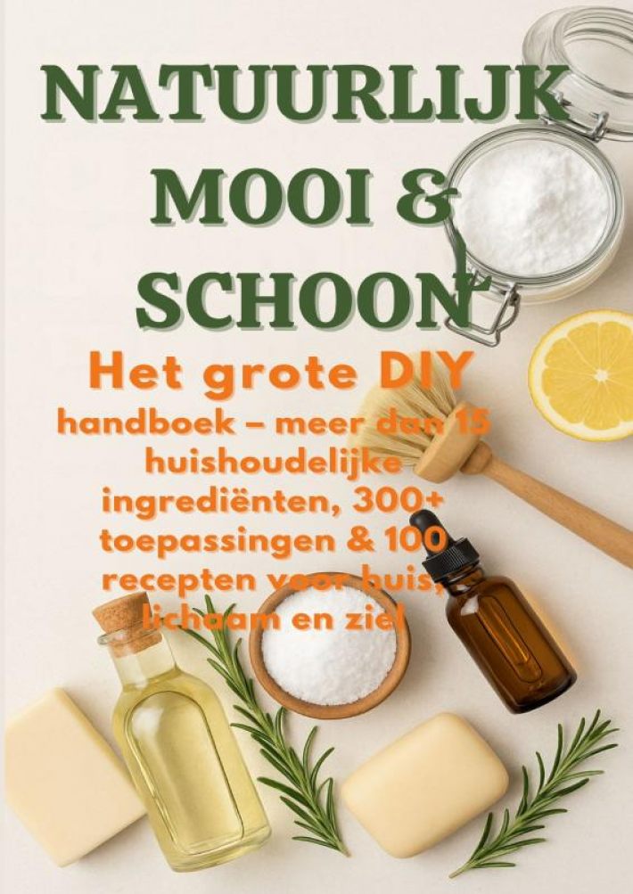 NATUURLIJK MOOI & SCHOON Het grote DIY-handboek ( Duurzaam cadeau voor elke gelegenheid) NATUURLIJK MOOI & SCHOON Het grote DIY-handboek ( Duurzaam cadeau voor elke gelegenheid)