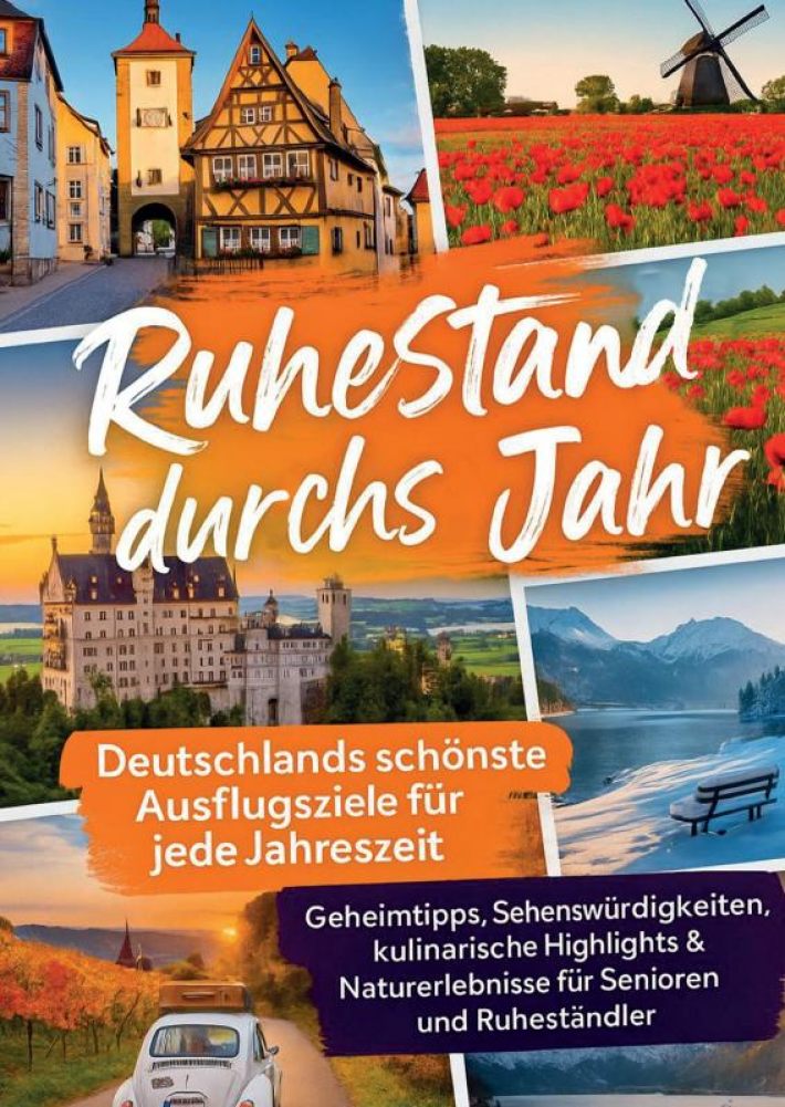 Ruhestand durchs Jahr – Deutschlands schönste Ausflugsziele für jede Jahreszeit