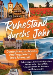 Ruhestand durchs Jahr – Deutschlands schönste Ausflugsziele für jede Jahreszeit