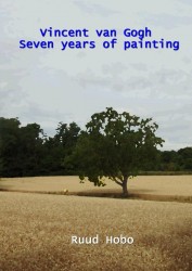 Vincent van Gogh seven years of painting