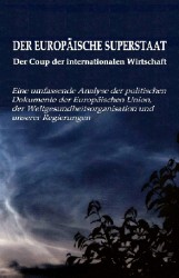 DER EUROPÄISCHE SUPERSTAAT - Der Coup der internationalen Wirtschaft