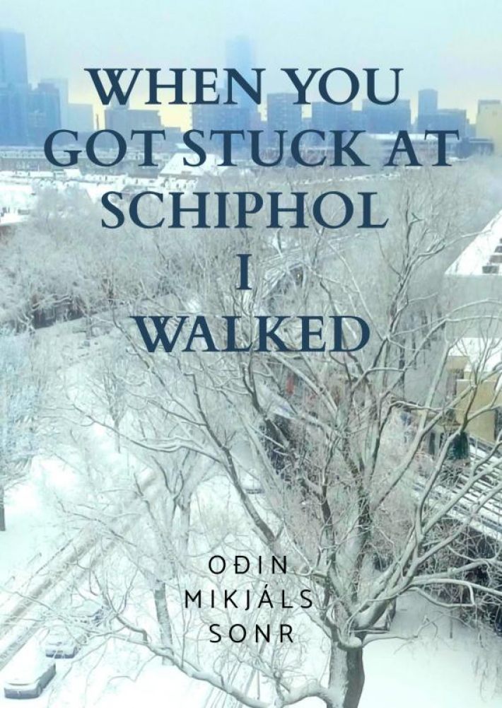 When you got stuck at Schiphol, I Walked