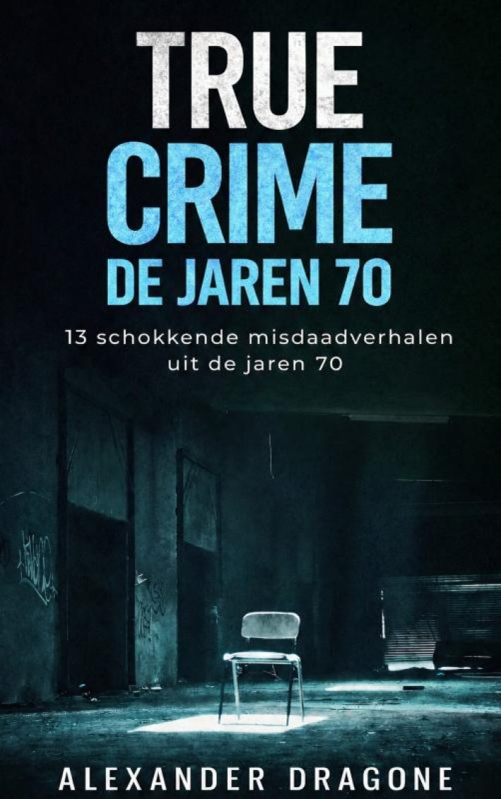 True Crime - De jaren 70