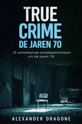 True Crime - De jaren 70