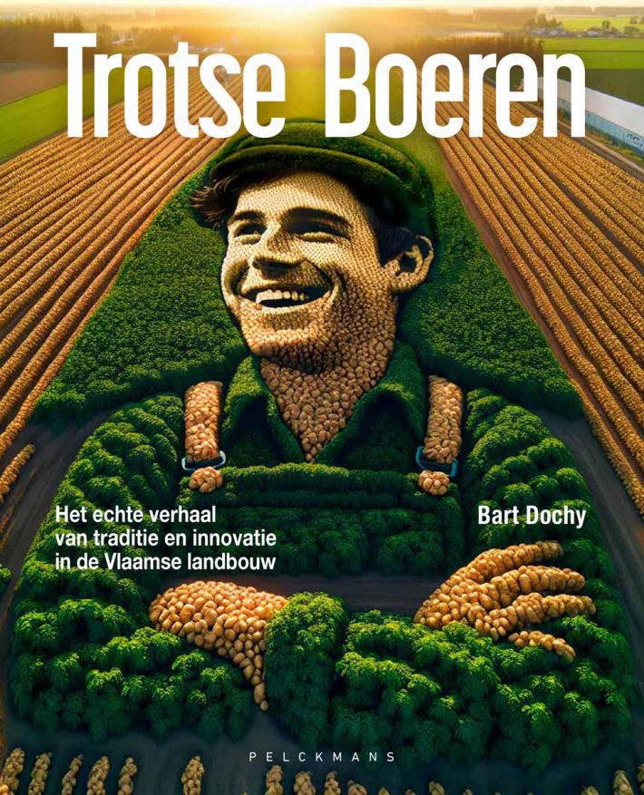 Trotse Boeren. Het echte verhaal van de Vlaamse landbouw
