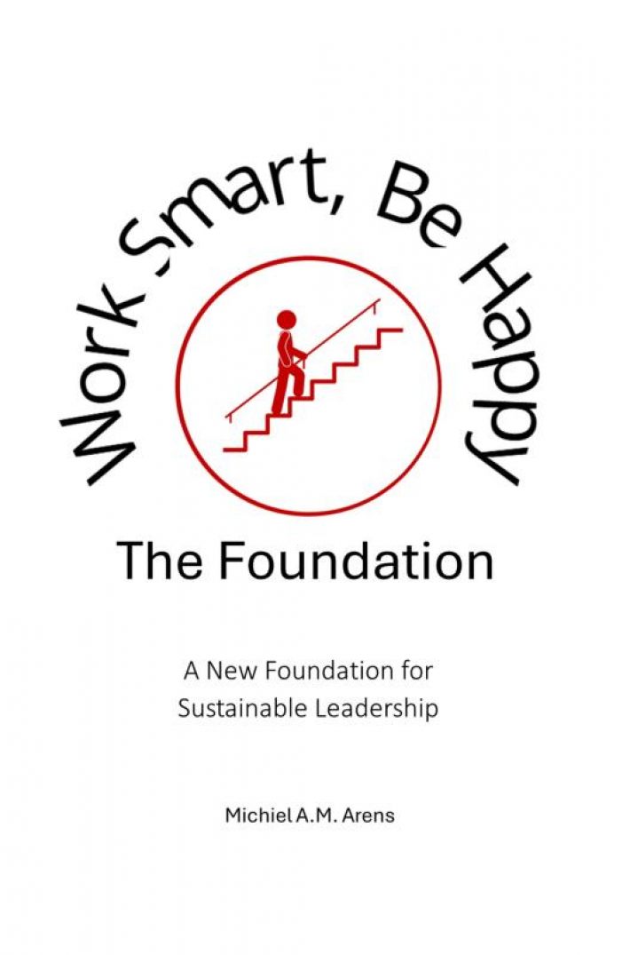Work Smart, Be Happy; The Foundation Work Smart, Be Happy; The Foundation