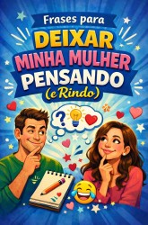 Frases para Deixar Minha Mulher Pensando (e Rindo)