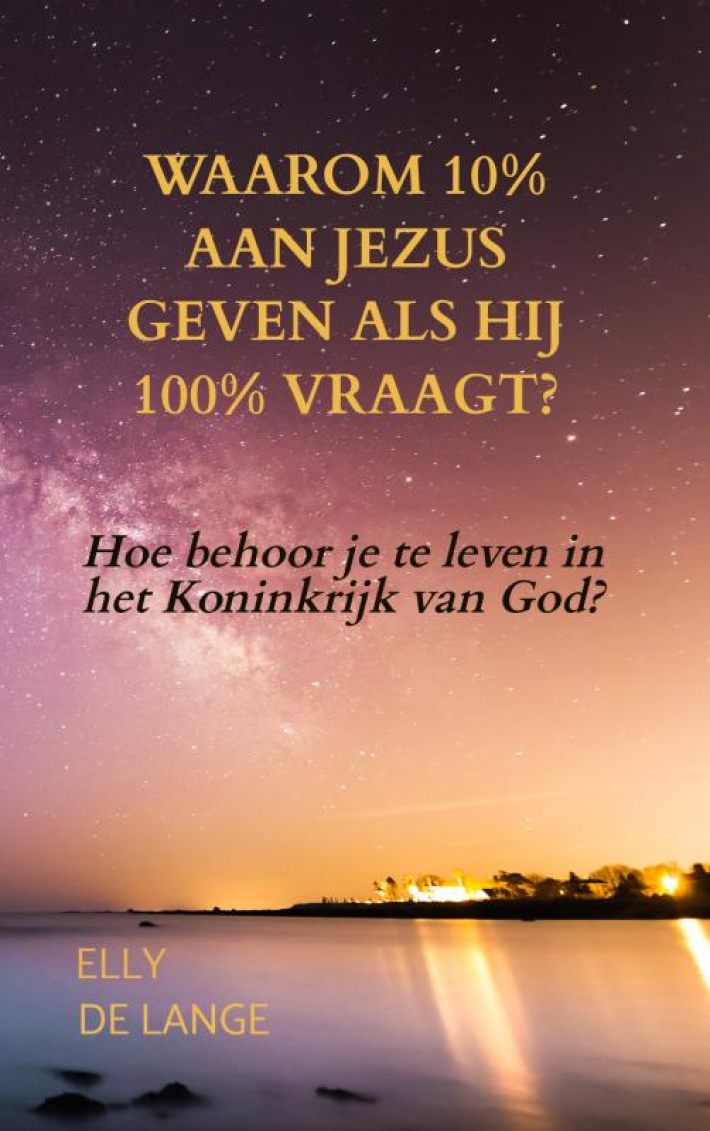 Waarom 10% aan Jezus geven als Hij 100% vraagt?